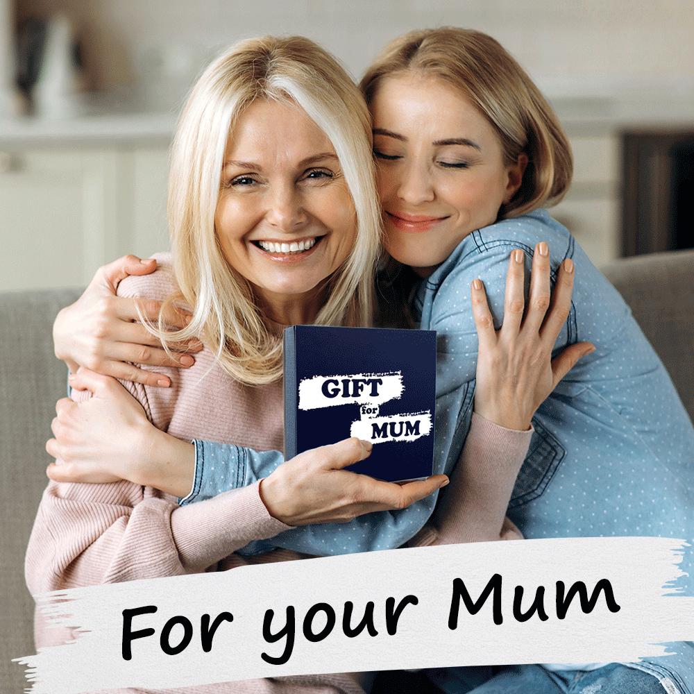 GIFTS FOR YOUR MUM