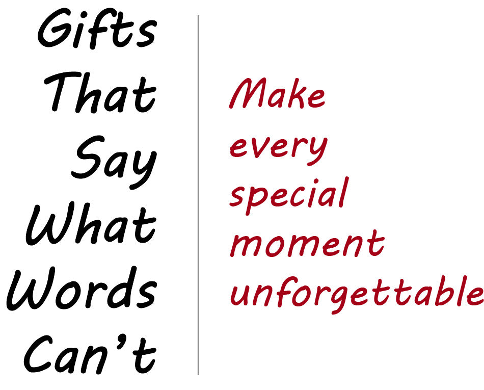 A text-based graphic with the phrase 'Gifts That Say What Words Can't' in black script on the left and 'Make every special moment unforgettable' in red script on the right, separated by a thin vertical line on a white background.