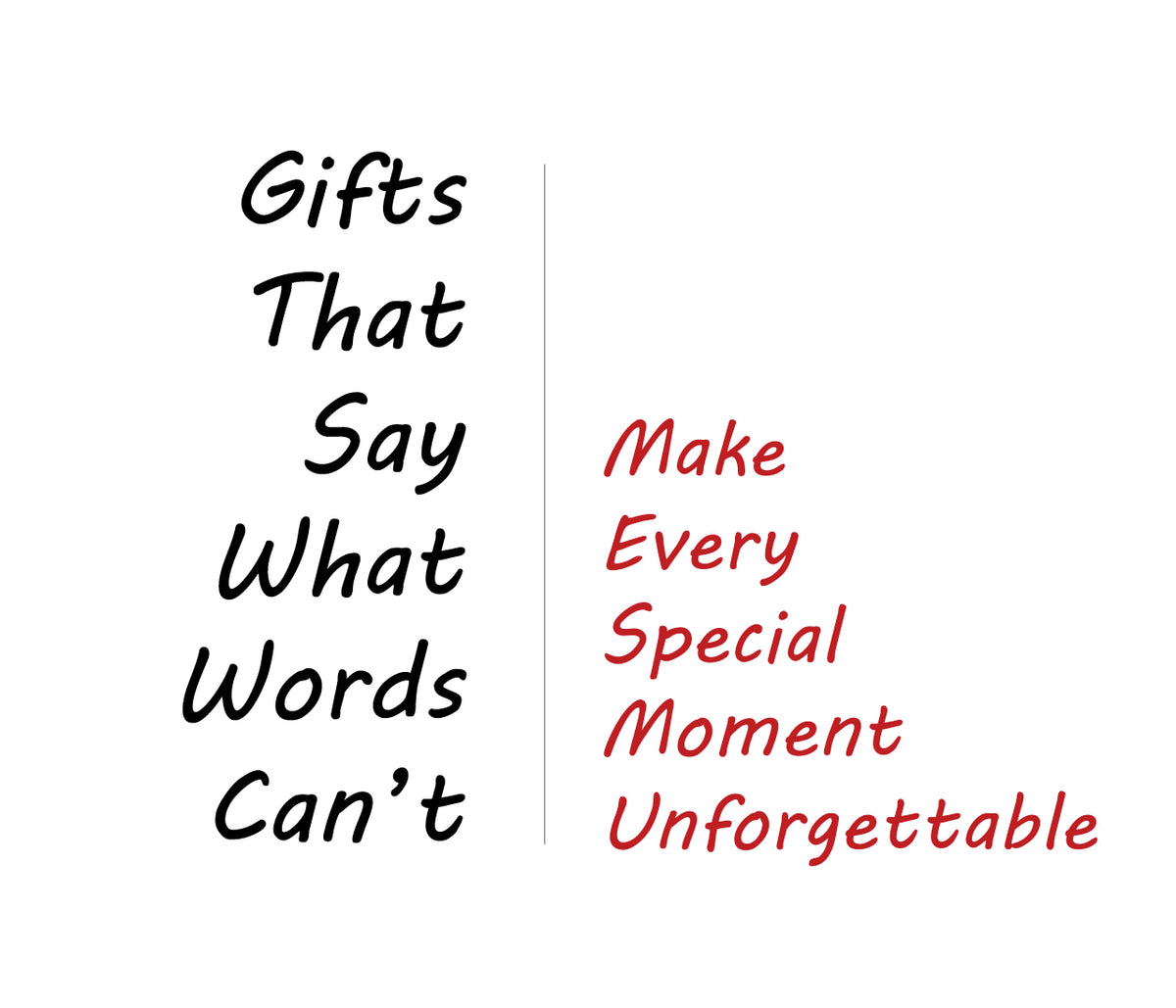 A typographic design on a white background with the phrase 'Gifts That Say What Words Can't' in black script and 'Make Every Special Moment Unforgettable' in red script, separated by a thin vertical line.